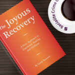 The Joyous Recovery: A New Approach to Emotional Healing and Wellness