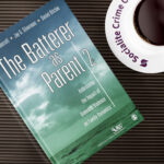 The Batterer as Parent: Addressing the Impact of Domestic Violence on Family Dynamics (SAGE Series on Violence against Women)