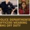 Police Hate Officers Wearing Uniforms Off Duty