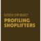 Profiling Shoplifters: Good or Bad?